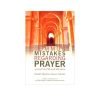 Common Mistakes Regarding Prayer|